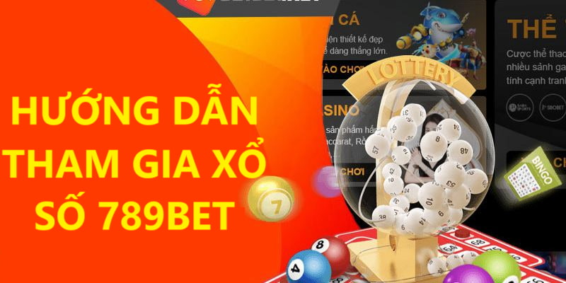 Các bước tham gia xổ số trực tuyến tại thương hiệu 789Bet đơn giản