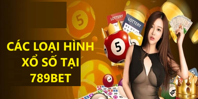 Xổ số 789Bet đang cung cấp những loại hình nào?